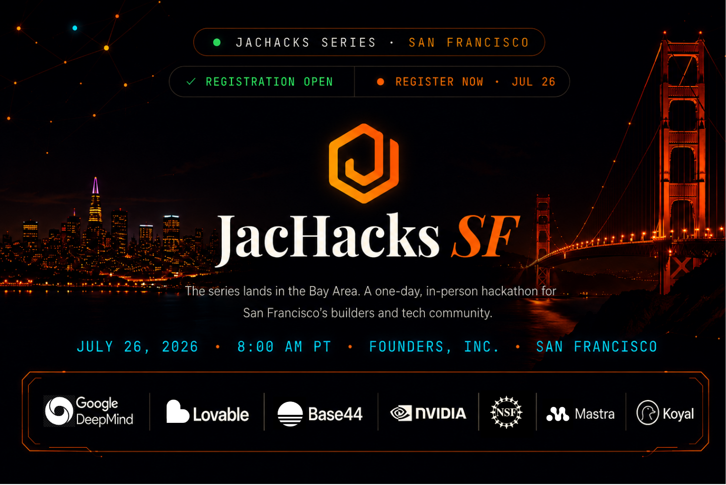 JacHacks SF, registration open. July 26, 2026, 8:00 AM PT, Founders, Inc., San Francisco.